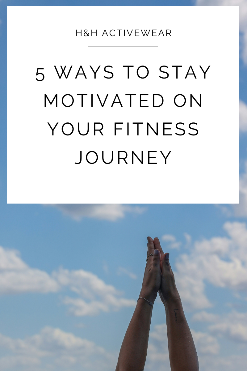 5 Ways to Stay Motivated on Your Fitness Journey
