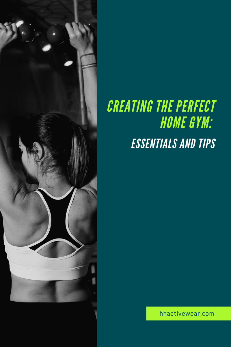 Creating the Perfect Home Gym: Essentials and Tips