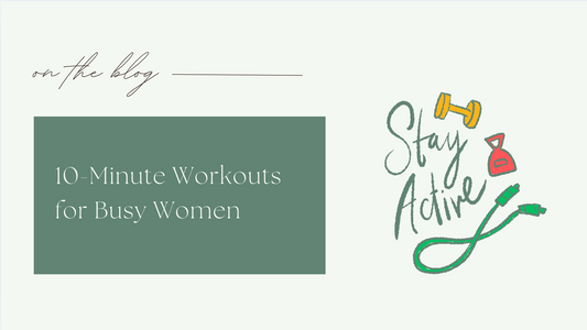 10-Minute Workouts for Busy Women(Because We Don’t Have Time to Not Get Fit!)