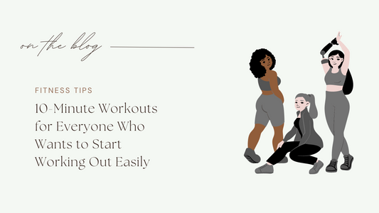 10-Minute Workouts for Everyone Who Wants to Start Working Out Easily